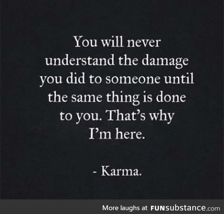 Karma is the best way to revenge
