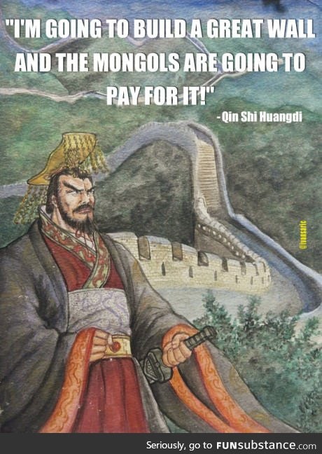 Before Trump there was Qin Shi Huangdi