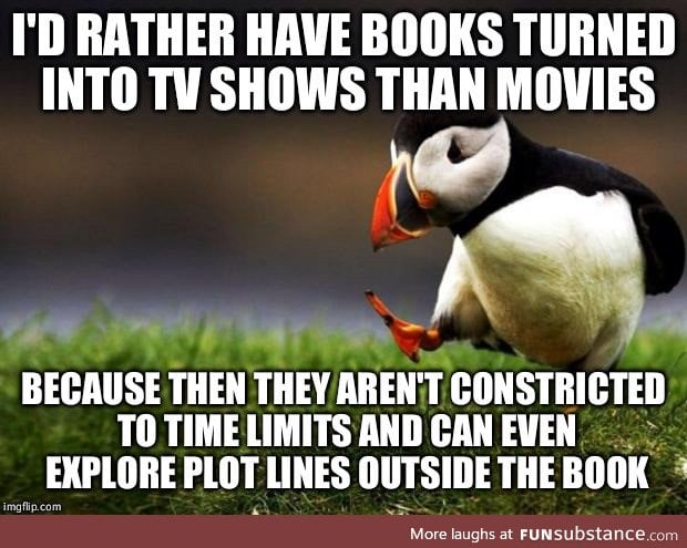 So many movies ruined a good book because they skipped a lot of little parts