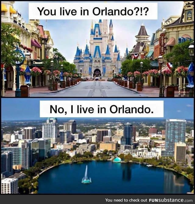 I used to live in Orlando, I can relate