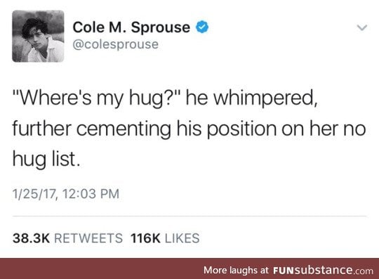 no one would ever put Cole in no-hug list