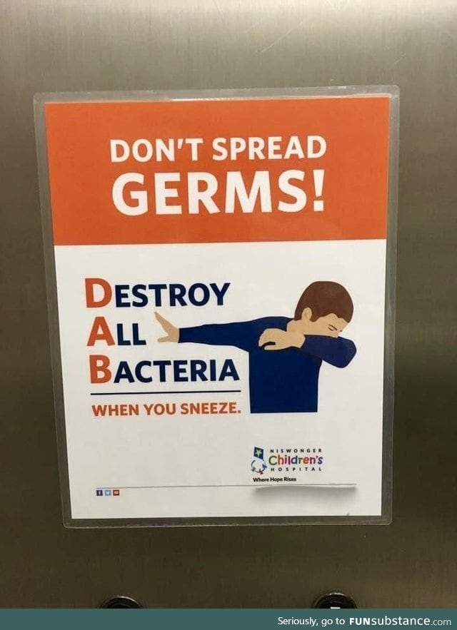 Remember kids, dabbing kills germs