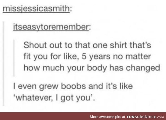 How about not growing boobs and stay 5' and everything forever fits you ;-;