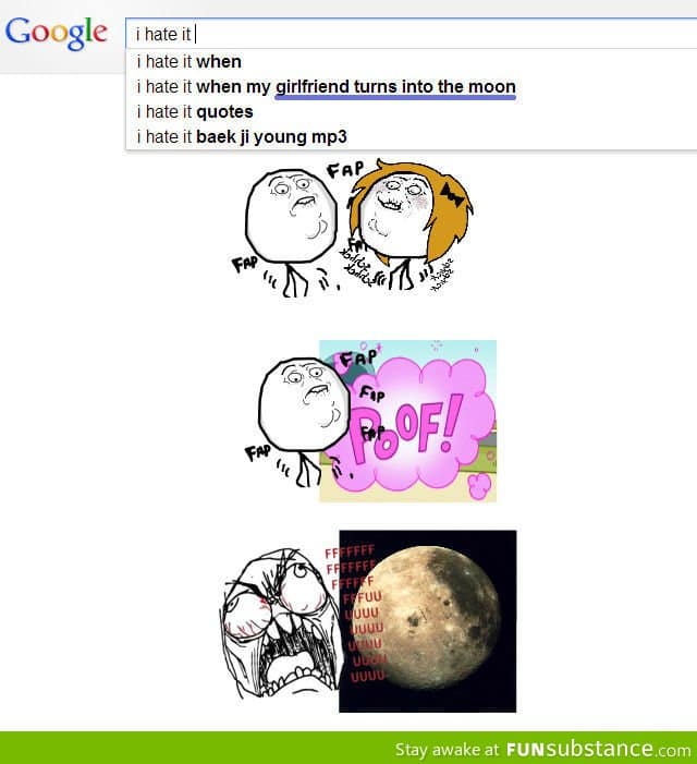 I Hate It When My Girlfriend Turns Into The Moon