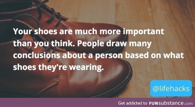 Reason to wear good shoes
