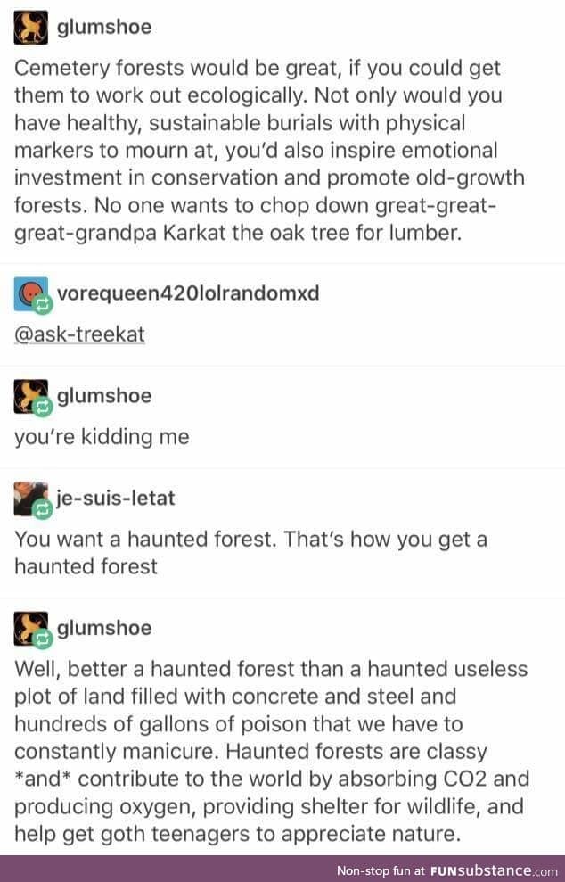 I definitely want to end up as part of a haunted forest