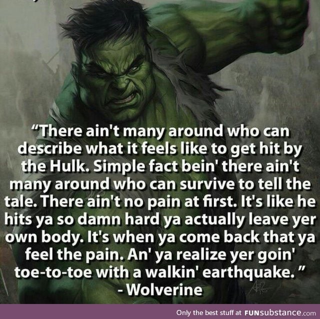 How it's like to be punched by the Hulk, by Wolverine