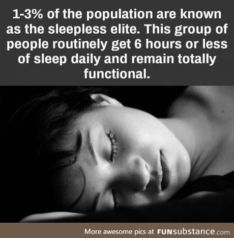 Sleep elites only need less than 6 hours of sleep
