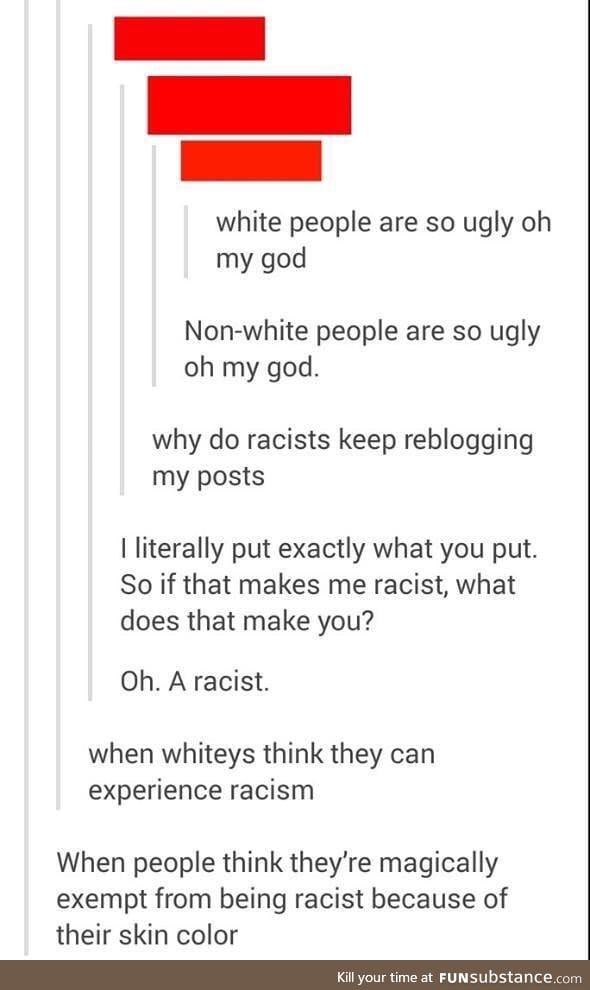why doesn't this happen more #4: white people cannot be racist
