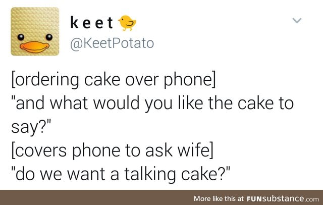 I want cake now