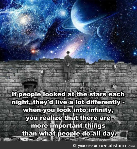 If people looked at the stars more often