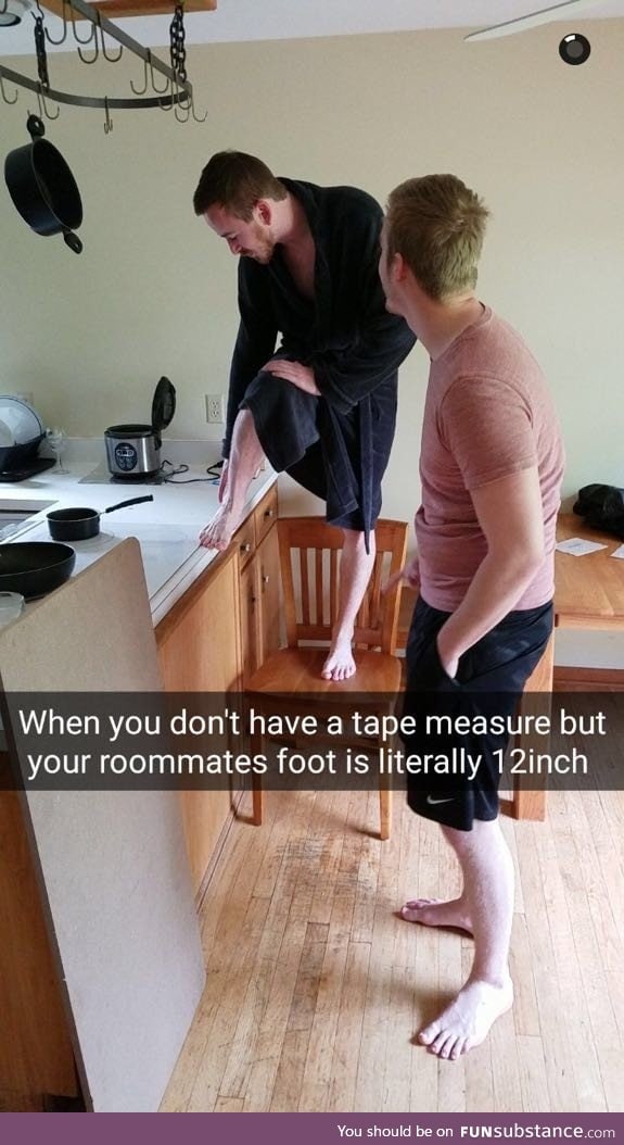 When your roommates can't find the tape measure