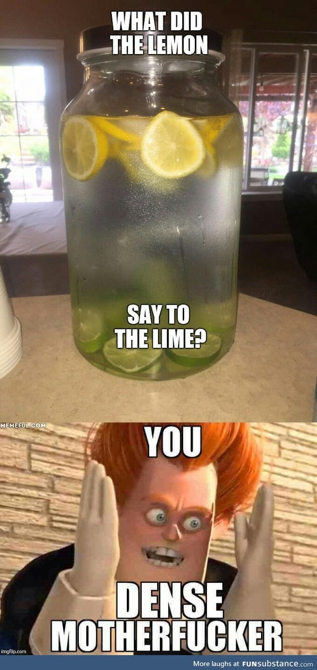 What did the lemon say to the lime