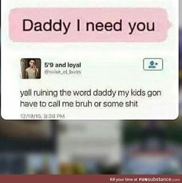 Yes daddy