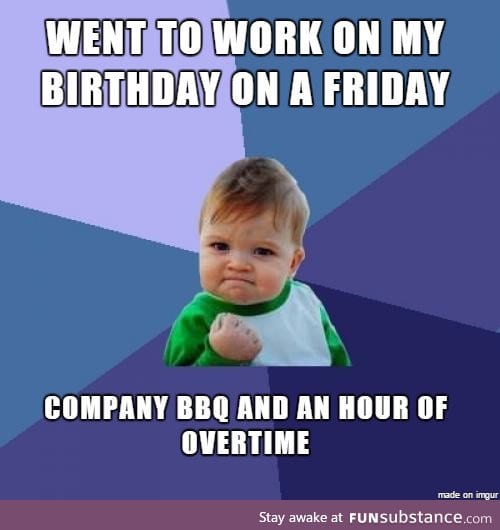 Working on your birthday isn't so bad sometimes