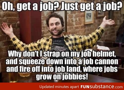 Every time my mom ask me to get a job