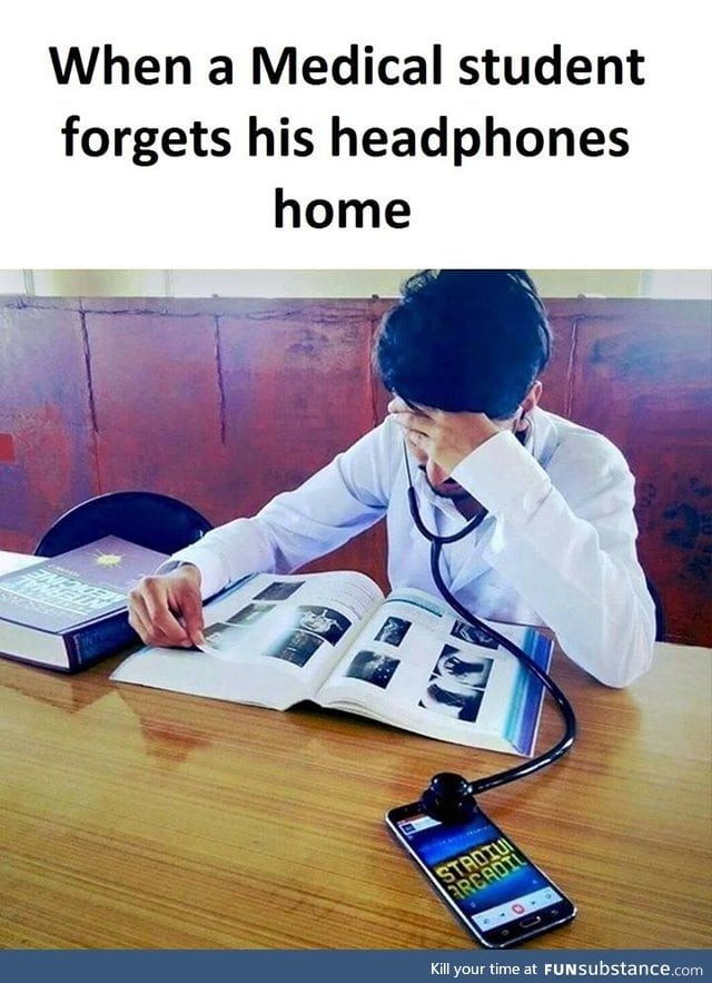 When a medical student forget his headphone