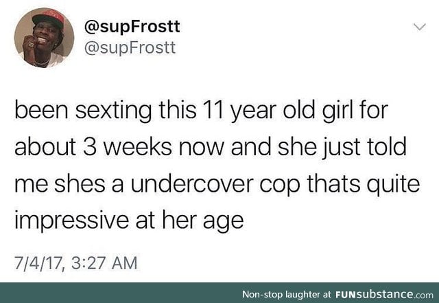 Get yourself an undercover cop