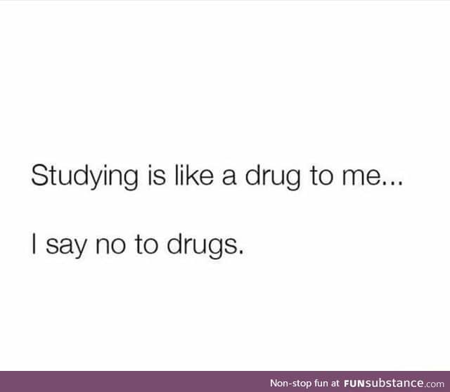 Study is like drugs
