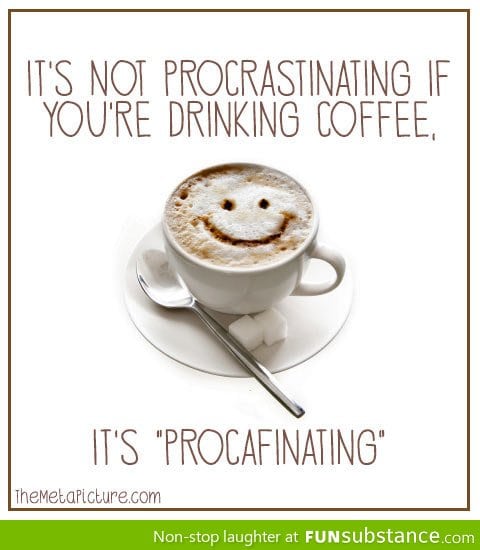 Procaffinating