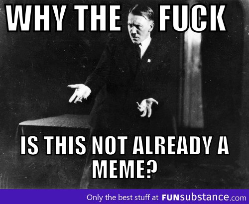 A fine question, Hitler