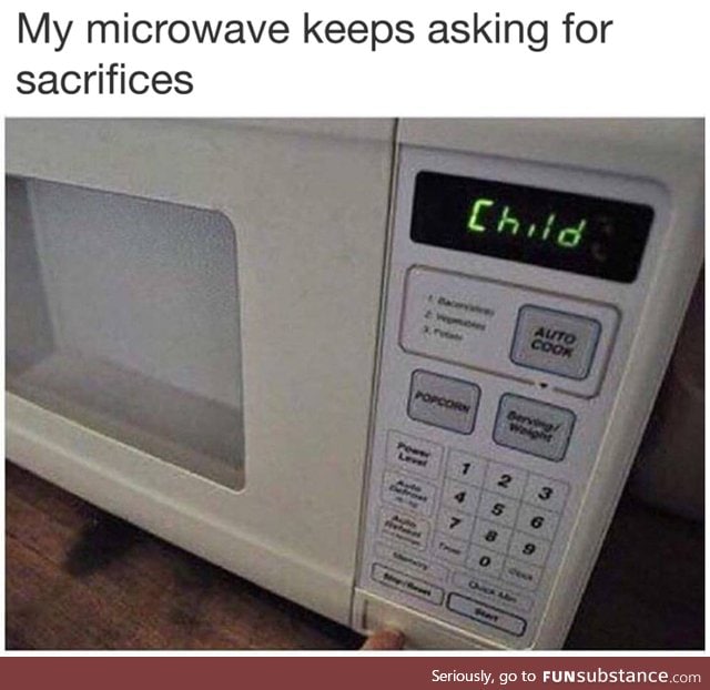 I shall appease you Lord Microwave