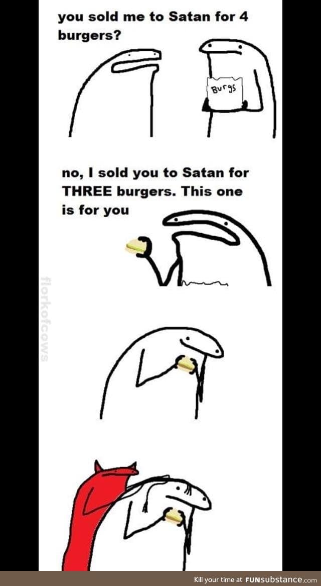 I will trade my soul for burgs