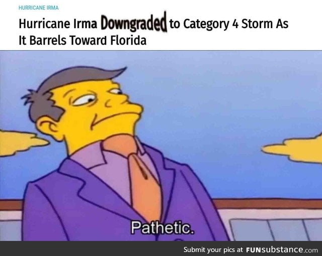 Why Irma? You Chickened out now huh?