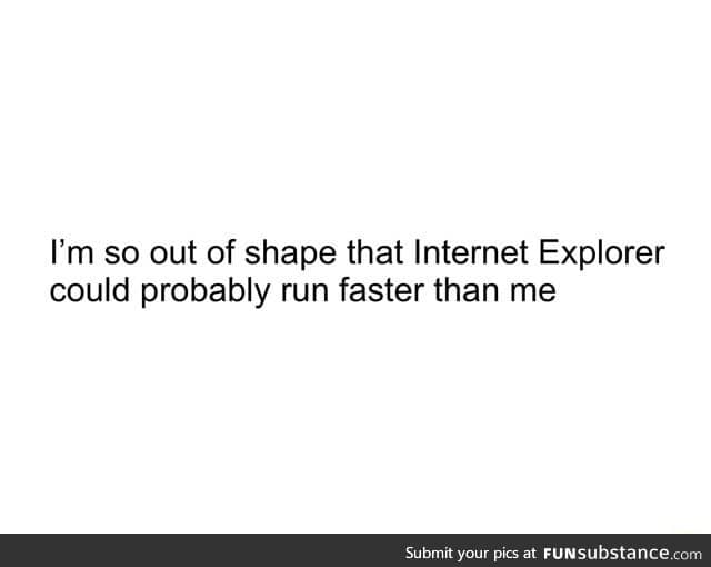 Internet Explorer is the epitome of slow