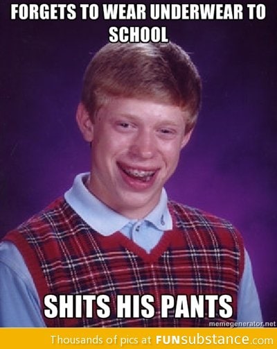 Bad Luck Brian on pants