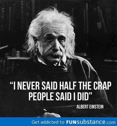 Albert Einstein never said those quotes