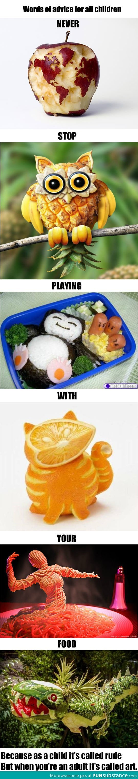 Kids, play with your food