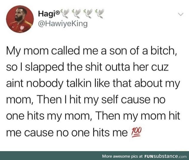 Then I hit your mom ;)