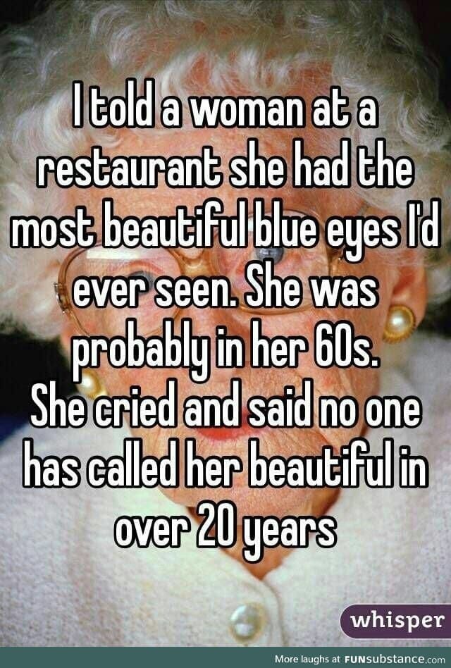 When was the last time you were told you were beautiful