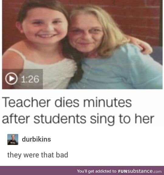 Sung to death