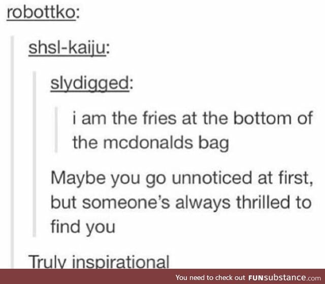 When you're the last fry around... you will be found