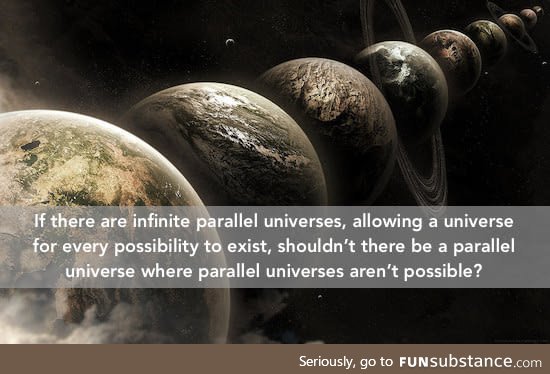 Parallel universe theory keeps me awake at night