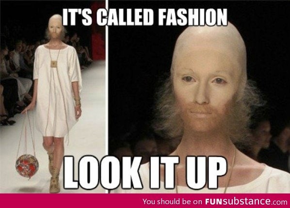 It's called FASHION...!!!!!