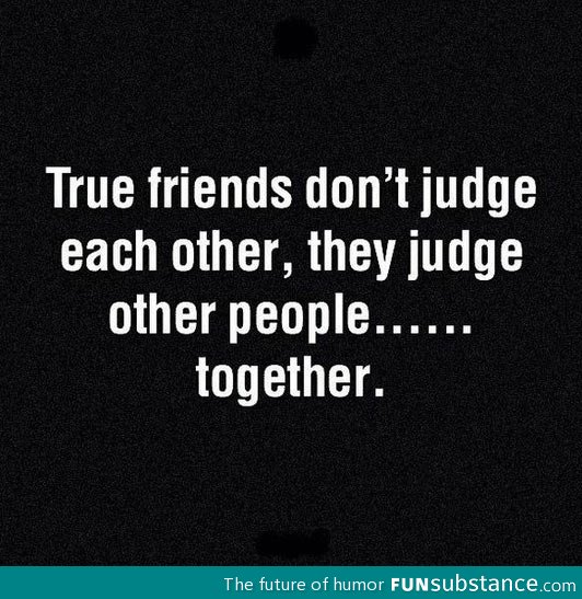 True friends don't judge each other