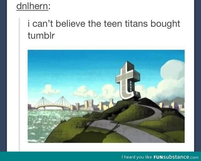 People who watch Teen Titans will get it