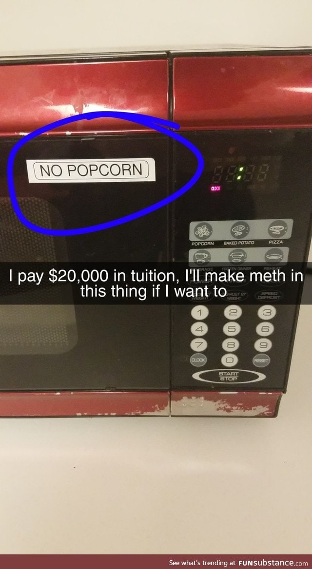 College doesn't want students to make popcorn in their shitty microwaves