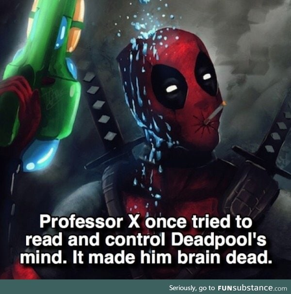 Hahahaha good ol Deadpool. Even his mind can jack ya up!!