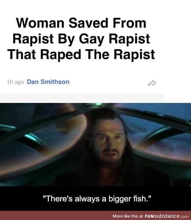 Always a bigger fish