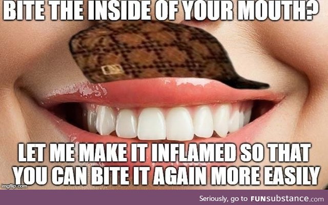 Scumbag mouth