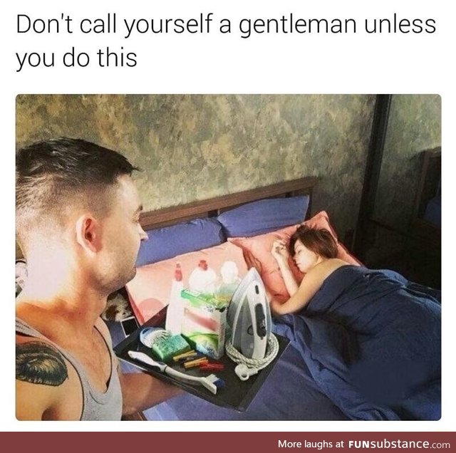 Gentlemen take care of their girls