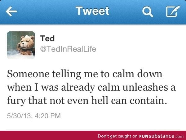 When people tell me to calm down