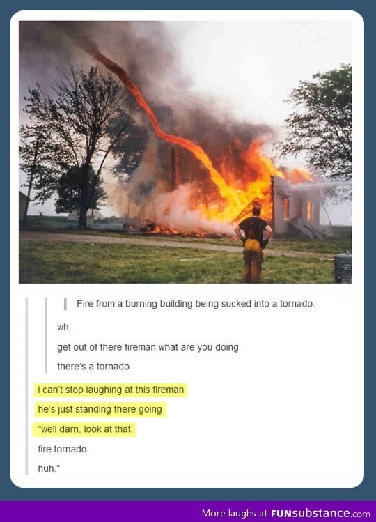 Well damn... Fire tornado