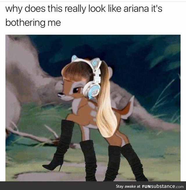 Ariana Grande is a deer