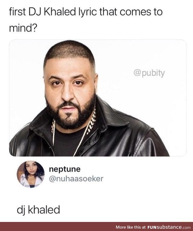 DJ Khaled!
