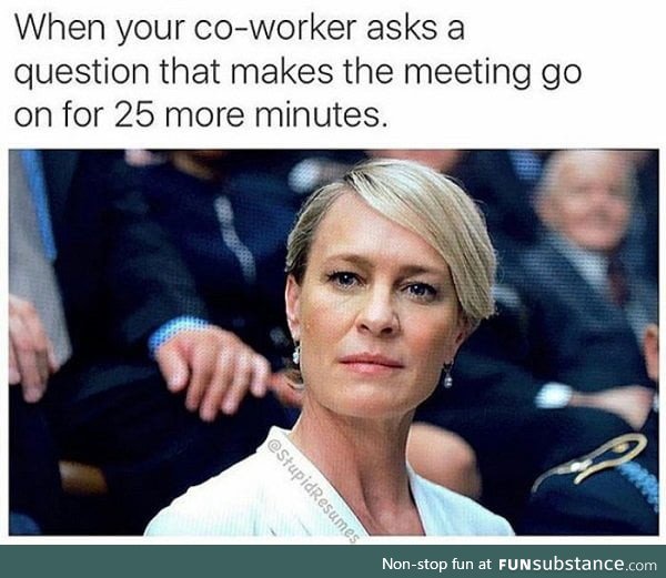 Happens in every damn meeting